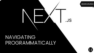 Next.js Tutorial - 11 - Navigating Programmatically