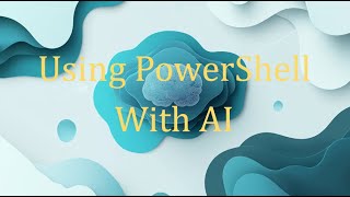 Using PowerShell With AI