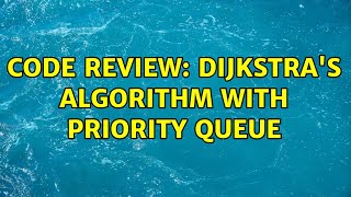 Code Review: Dijkstra's algorithm with priority queue