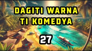 Dagiti Warna ti Komedya EP. 27 | NEW UPDATE 4/2 | ILOKANO DRAMA PODCAST