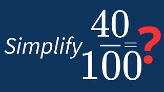 Simplify 40/100 Into Its Simplest Form