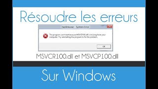 Comment résoudre les erreurs msvcr100.dll et msvcp100.dll sur Windows