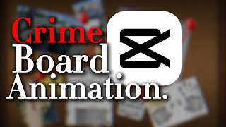 THE FASTEST Way to Create Crime Board Animations in Capcut 2024