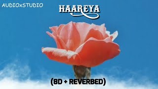 #haareya Haareya 8D audio (reverbed) / Haareya audio song / Haareya sog / Haareya