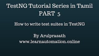 TestNG tutorial Series | Tamil | PART-5 | How to write a test suite in TestNG