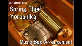 Spring Thief/Yorushika [Music Box]