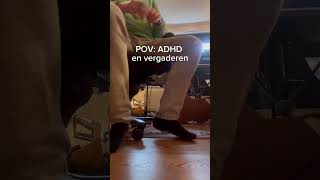 POV: ADHD en stil zitten