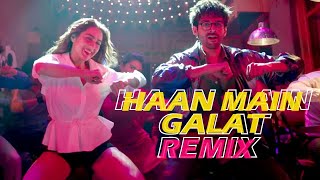 Haan Main Galat | Remix | Third Dimension & Dj Akshay | Love Aaj Kal