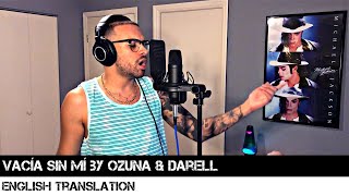 Vacía Sin Mí by Ozuna & Darell | ENGLISH TRANSLATION