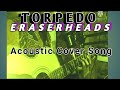 TORPEDO -Eraserheads (Cover)