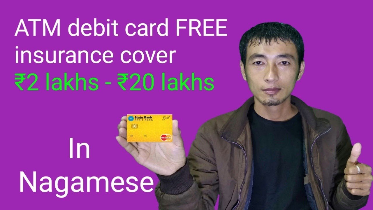ATM debit card benefits free insurance cover ₹2lac -20lac/ ATM debit card insurance in Nagamese.