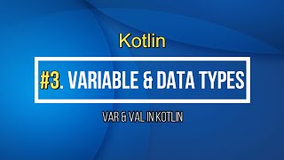 3# Var and Val Variables & Data Types in Kotlin