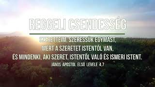 REGGELI CSENDESSÉG - 2022.05.15