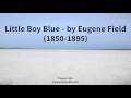 Little Boy Blue   by Eugene Field 1850 1895