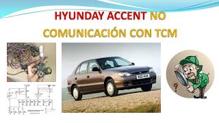 HYUNDAI ACCENT NO COMUNICACIÓN CON TCM