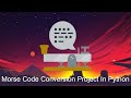 Morse Code Conversion Project In Python | English To Morse And Morse Code To English Python Project
