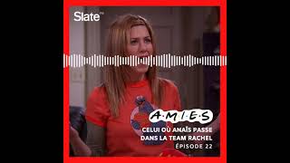 Amies 22: Celui où Anaïs passe dans la team Rachel