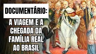 Documentário:  A viagem e a chegada da Família Real Portuguesa ao Brasil | História do Brasil