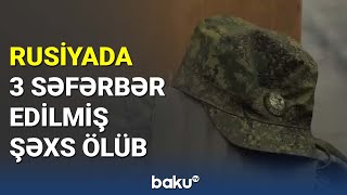 Rusiyada 3 səfərbər edilmiş şəxs ölüb - BAKU TV