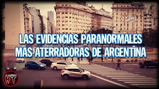 LAS MEJORES EVIDENCIAS PARANORMALES GRABADAS EN ARGENTINA - recopilacion de terror