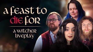 A Feast to Die For || Witcher TRPG Live Play