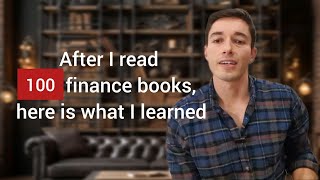 After I Read 100 Books On Finance and Money, Here Is What Will Make You Rich