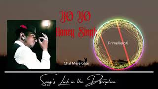 Chal Mere Ghar | Yo Yo Honey Singh | Latest Song | New Trending Song | New mp3 Song |