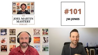 Joel Martin Mastery Podcast #101 - JW-Jones