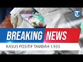 BREAKING NEWS Update Covid 19 3 April 2022: Kasus Positif Tambah 1 933 Kasus, Sembuh 4 067