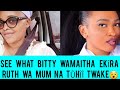 WOW MEET TÛHÎÎ TWA RUTH WA MUM,TÛIKARAGA NA BITTY!SEE WHAT BITTY WAMAITHA  EKÎRA RUTH NA TÛHÎ TWAKE😵