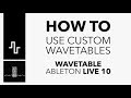 How to use custom wavetables in the Ableton Wavetable Synth Device Pt. 1