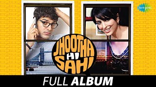 Jhoota hi Sahi | John Abraham | Full Movie Album | Pam Pa Ra | Maiyya Yashodha |Pakhi | Raghu |Mansi