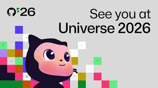Why you need to be at GitHub Universe 2026