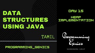 Day 15 | Heap Implementation | Data Structures using JAVA in Tamil | ProgrammingGenics