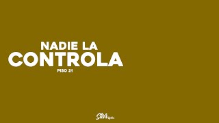 Piso 21 - Nadie La Controla (Letra / Lyrics)