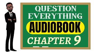 Chapter 9 - Question Everything AUDIOBOOK Narrated by Author, Kenny Glenn