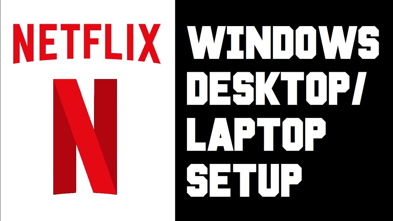 Netflix Desktop Setup - Netflix Windows 10 Computer Laptop Setup ...