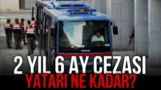 2 Yıl 6 Ay Cezasının Yatarı Nedir?