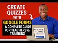 Create Quizzes with Google Forms: A Complete Guide for Teachers & Trainers