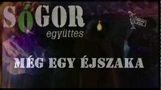 SÓGOR együttes - Még egy éjszaka