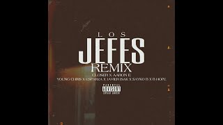 Closer - Los Jefes (Remix) Ft. Aaron E, Young Chris, Esparza, Javier Isak, Sayko B, B Hope