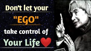 Don't let your EGO take control of Your Life...Dr APJ Abdul Kalam Sir Quotes #OceanofMotivation#life