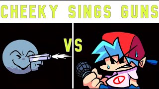 Cheeky Sings Guns - (FNF Mods/Friday Night Funkin')