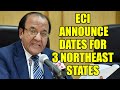 Election Commission of India announces poll dates for Meghalaya, Tripura and Nagaland |Oneindia News