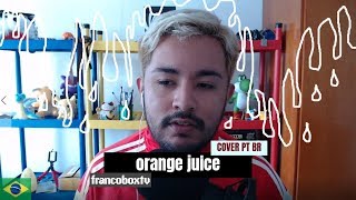 Melanie Martinez Orange Juice - cover PT BR ao vivo | francoboxtv