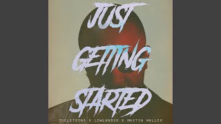 Just Getting Started (feat. LowLand3r \u0026 Maxton Waller)