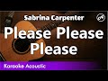 Sabrina Carpenter - Please Please Please (SLOW acoustic karaoke)