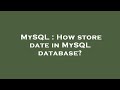 MySQL : How store date in MySQL database?