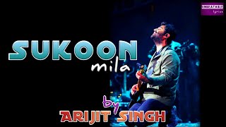 Sukoon Mila (Mila Hoon Ab Jo Tum Se) Arijit Singh | lyrical | Soulful song | HD