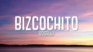 ROSALÍA - BIZCOCHITO (Letra / Lyrics)